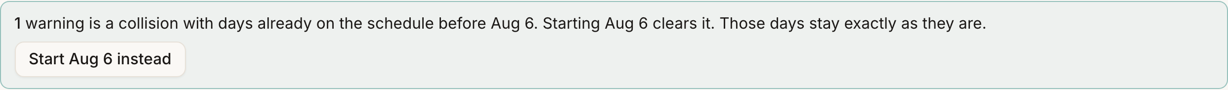 The page-level triage card: '1 warning is a collision with days already on the schedule before Aug 6' with a Start Aug 6 instead button
